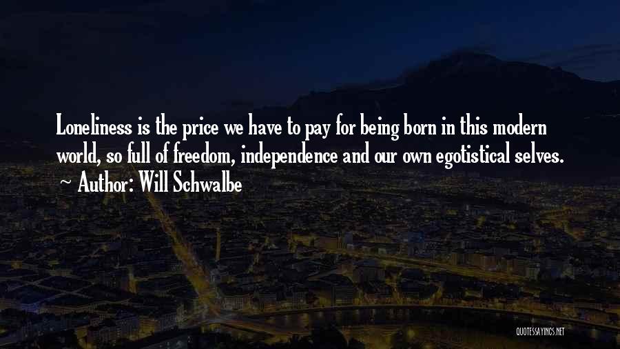 Independence And Freedom Quotes By Will Schwalbe