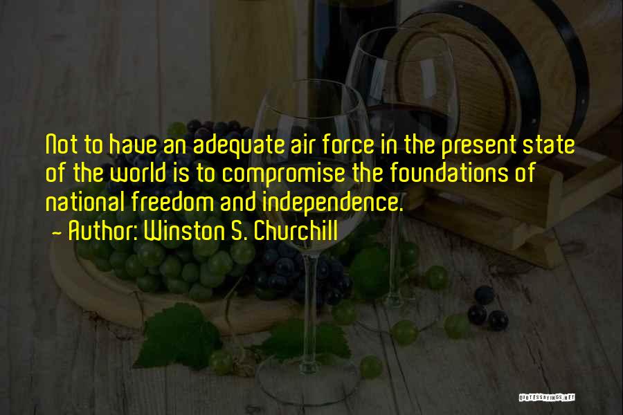 Independence And Freedom Quotes By Winston S. Churchill