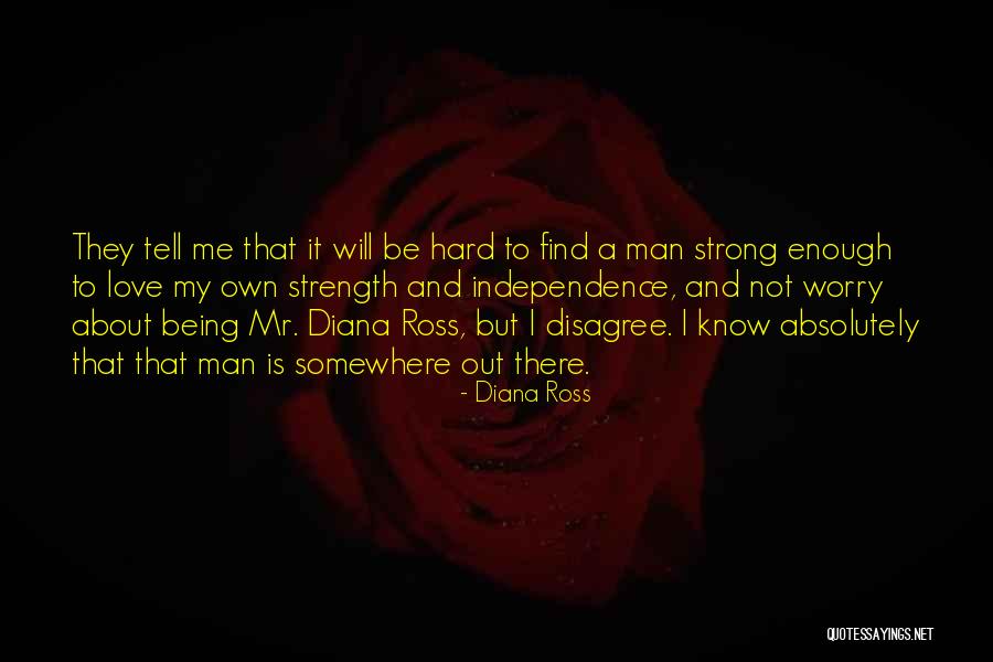 Independence And Love Quotes By Diana Ross Independence And Love Quotes By Diana Ross