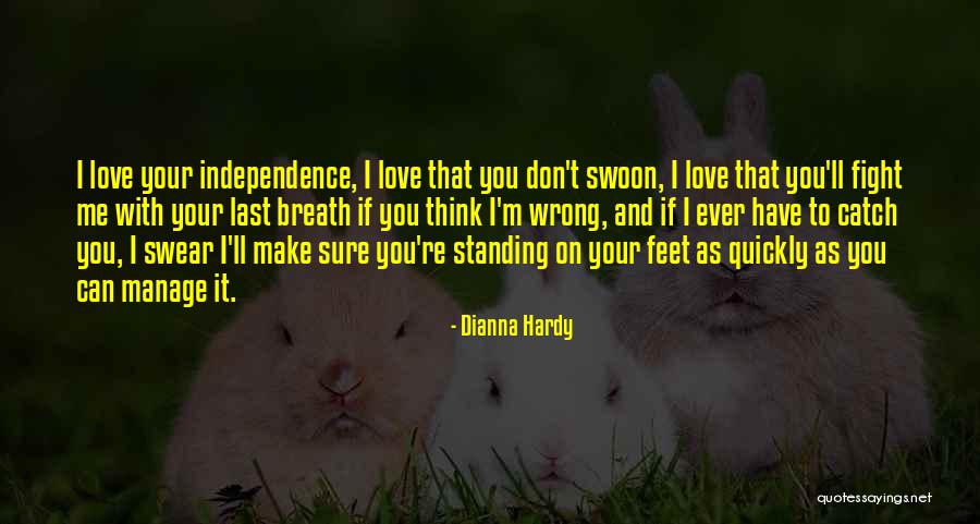 Independence And Love Quotes By Dianna Hardy