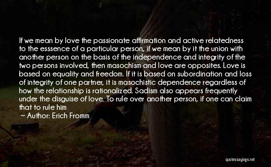 Independence And Love Quotes By Erich Fromm