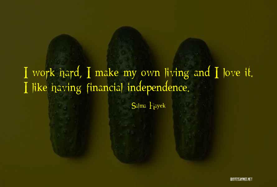 Independence And Love Quotes By Salma Hayek