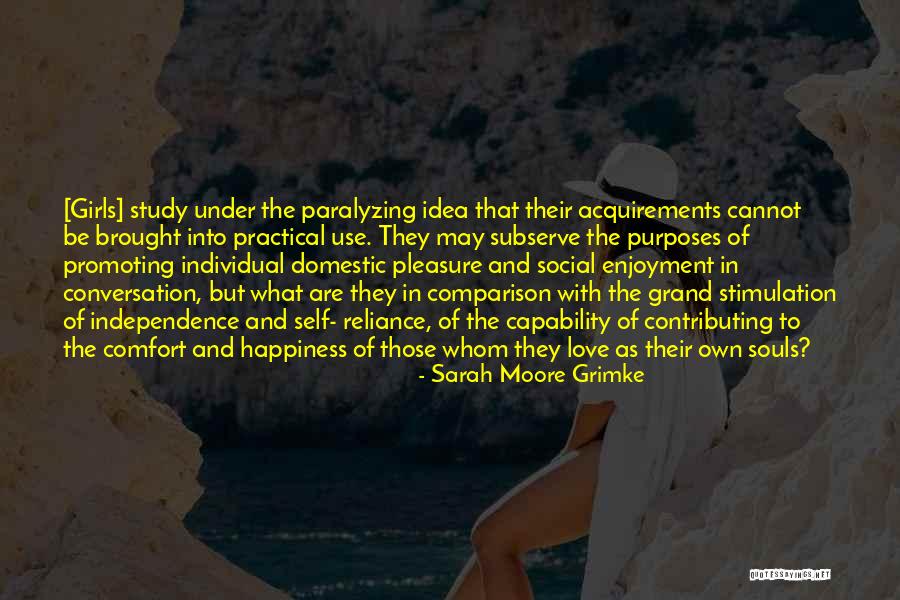 Independence And Love Quotes By Sarah Moore Grimke