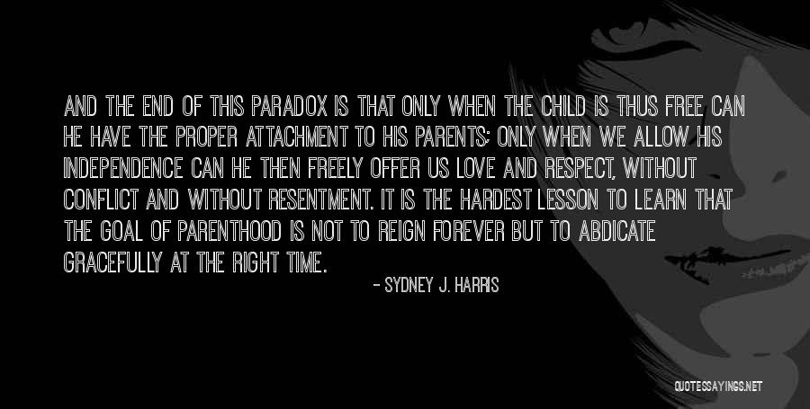 Independence And Love Quotes By Sydney J. Harris Independence And Love Quotes By Sydney J. Harris