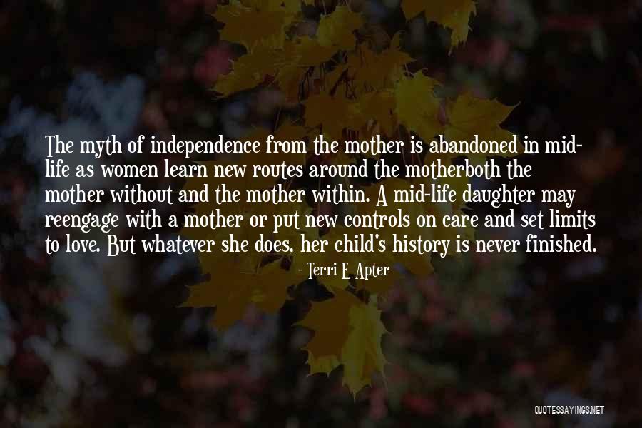 Independence And Love Quotes By Terri E Apter