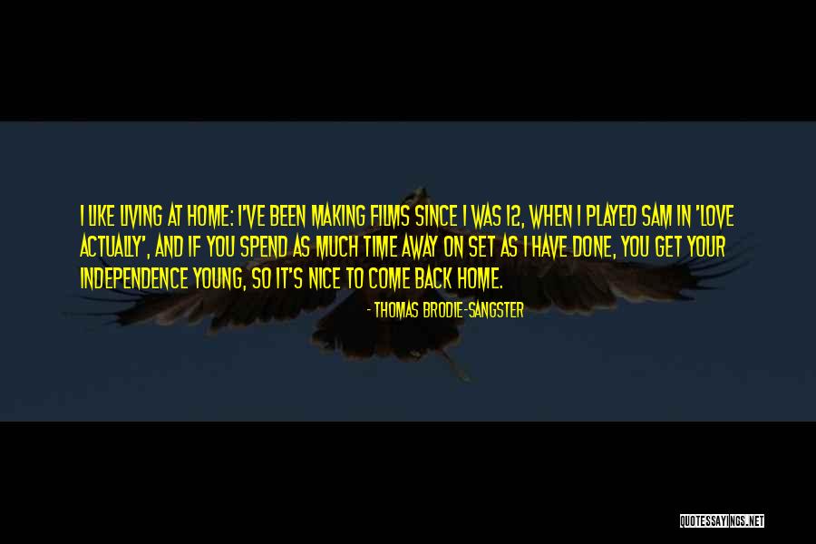 Independence And Love Quotes By Thomas Brodie-Sangster Independence And Love Quotes By Thomas Brodie-Sangster