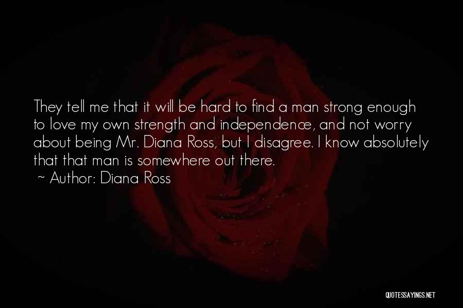 Independence And Strength Quotes By Diana Ross