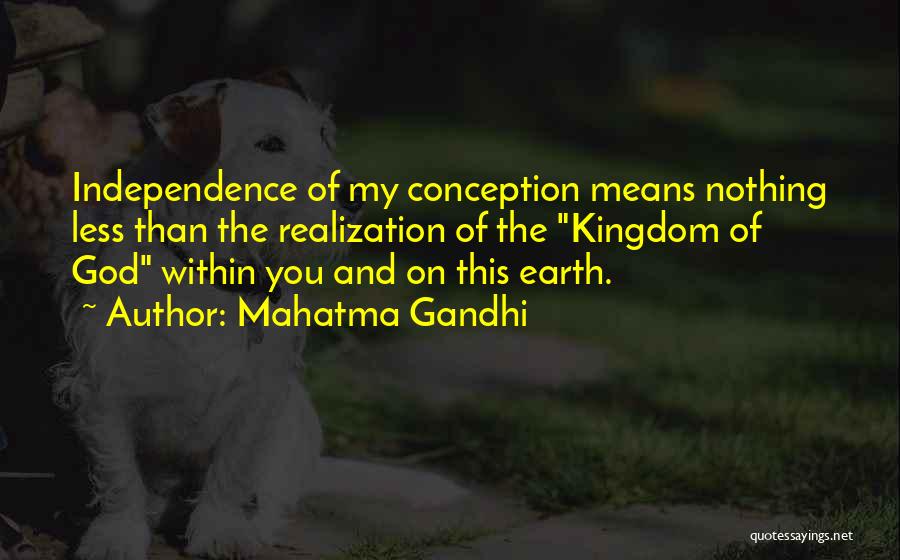 Independence By Mahatma Gandhi Quotes By Mahatma Gandhi