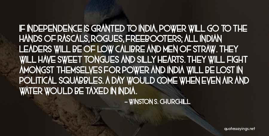 Independence Day By Indian Leaders Quotes By Winston S. Churchill