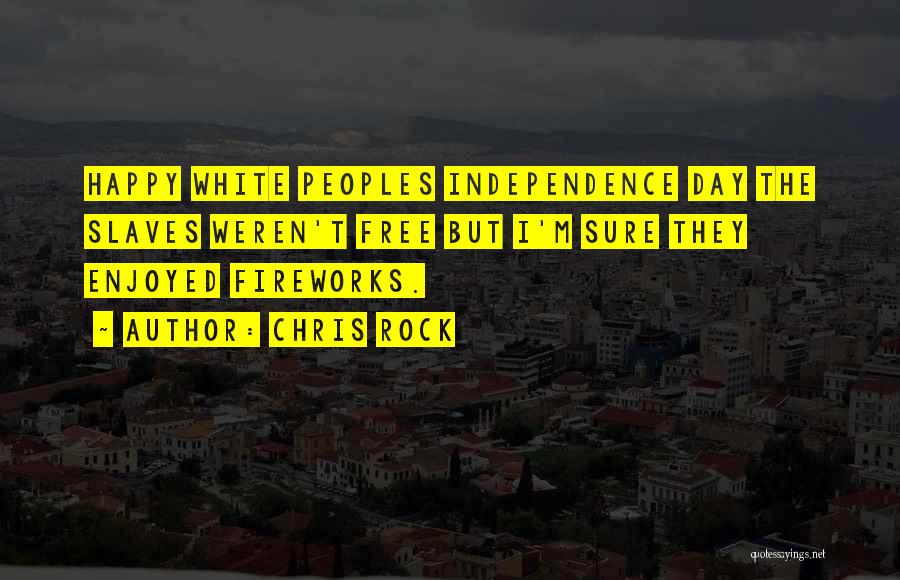 Independence Day Day Quotes By Chris Rock