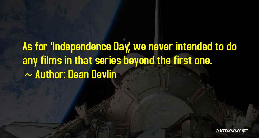 Independence Day Day Quotes By Dean Devlin