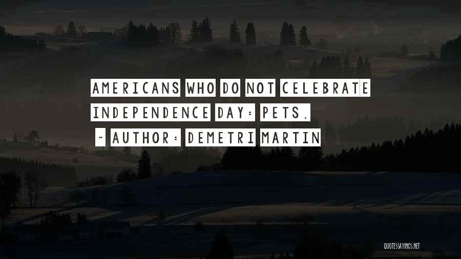 Independence Day Day Quotes By Demetri Martin