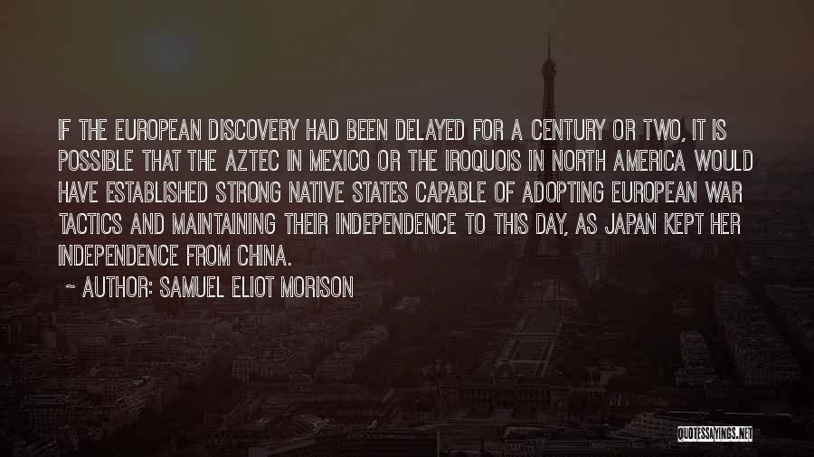 Independence Day Day Quotes By Samuel Eliot Morison