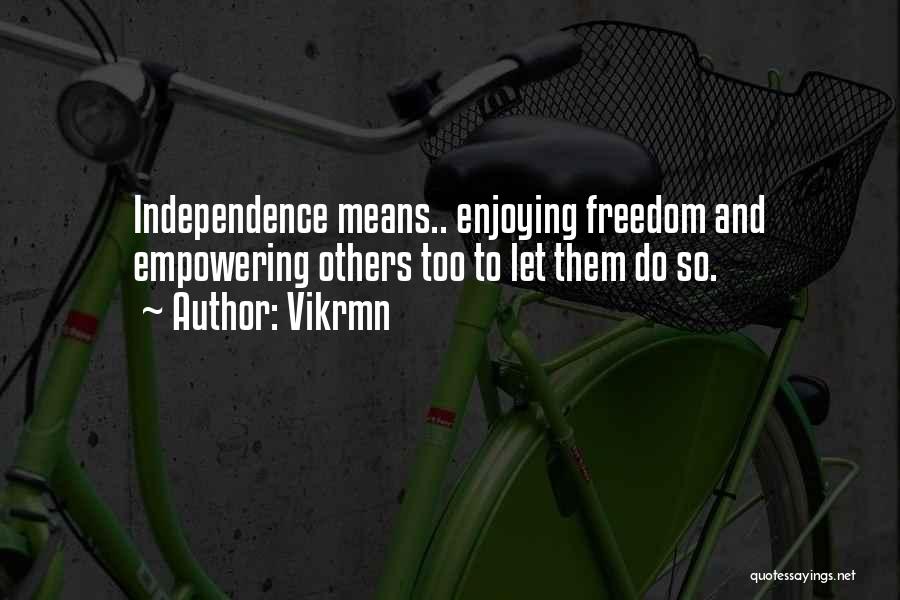 Independence Day Day Quotes By Vikrmn