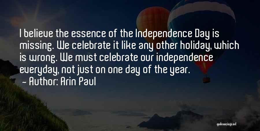 Independence Day Quotes By Arin Paul