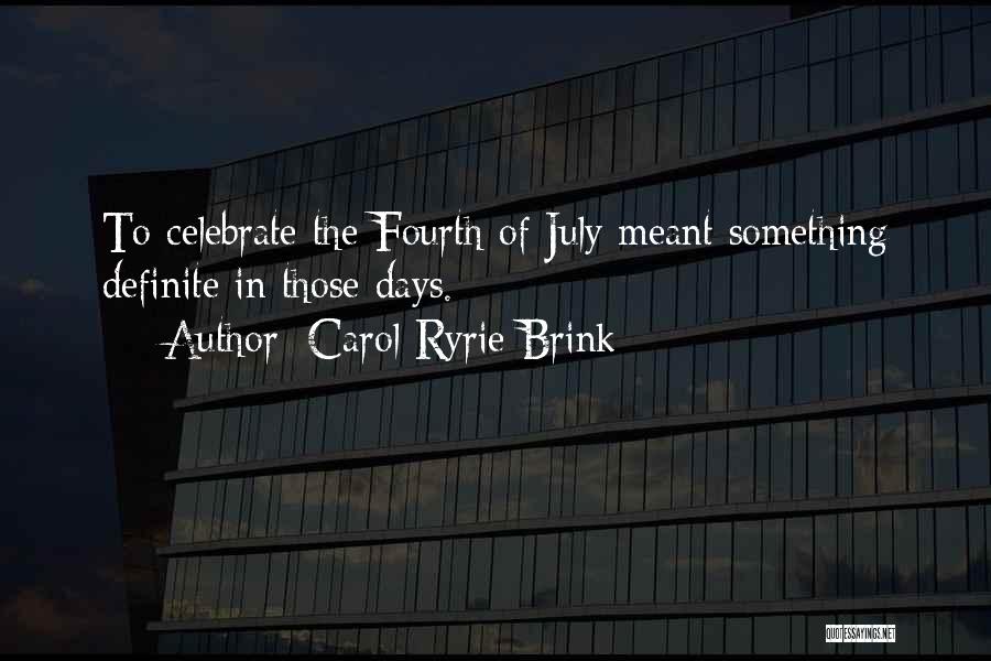 Independence Day Quotes By Carol Ryrie Brink