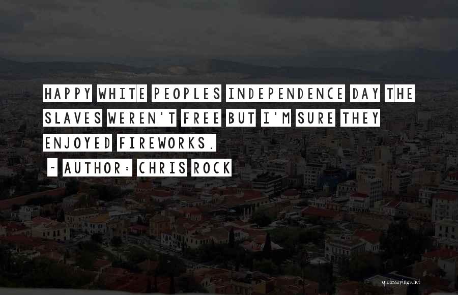 Independence Day Quotes By Chris Rock
