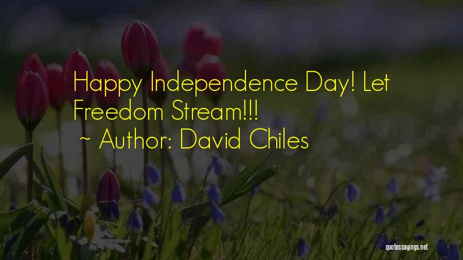 Independence Day Quotes By David Chiles