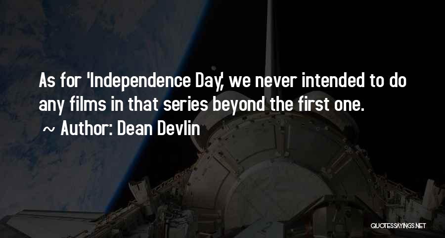 Independence Day Quotes By Dean Devlin