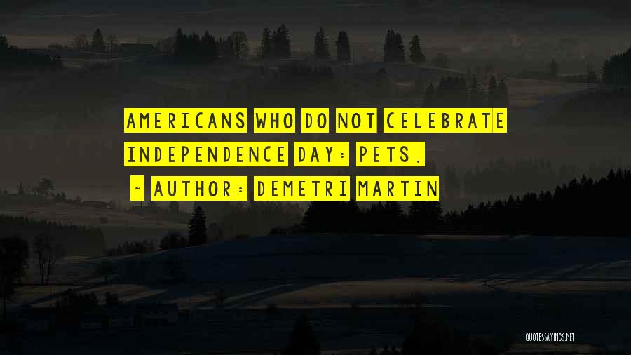 Independence Day Quotes By Demetri Martin