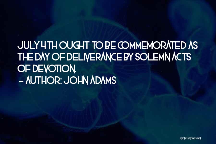 Independence Day Quotes By John Adams