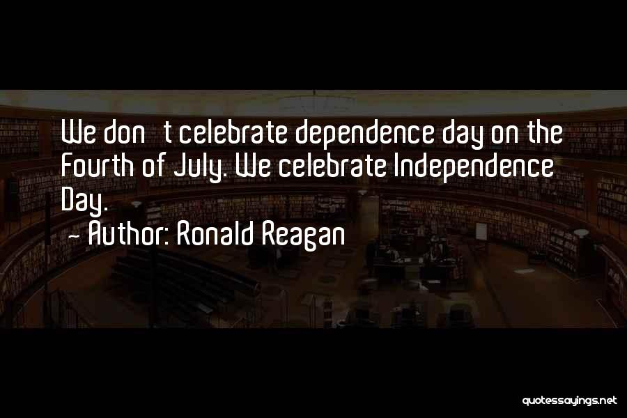 Independence Day Quotes By Ronald Reagan