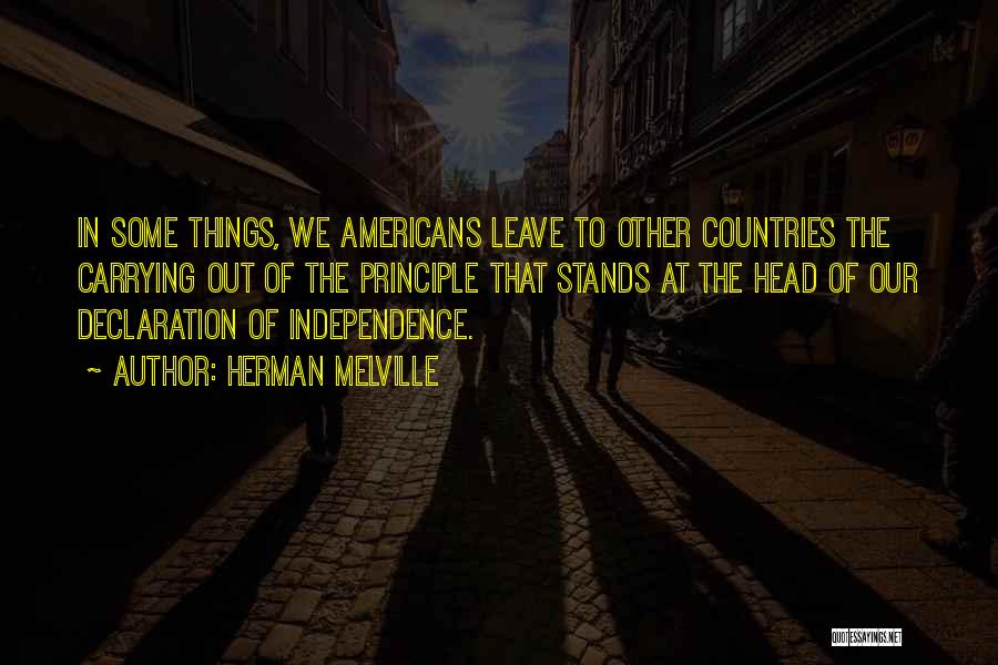 Independence Declaration Quotes By Herman Melville