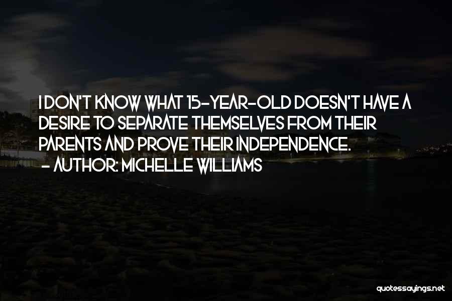 Independence From Parents Quotes By Michelle Williams