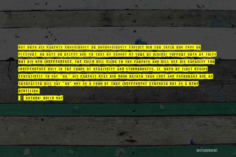 Independence From Parents Quotes By Rollo May Independence From Parents Quotes By Rollo May