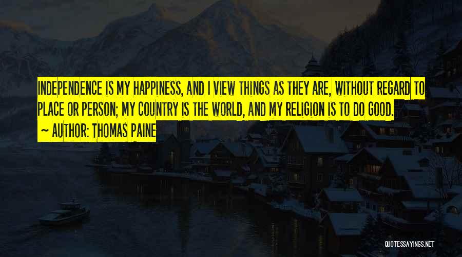 Independence Is Happiness Quotes By Thomas Paine