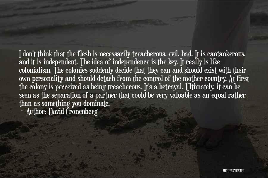 Independence Is Key Quotes By David Cronenberg