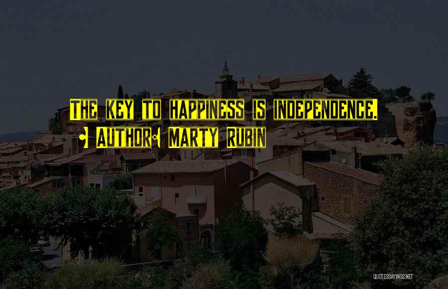 Independence Is Key Quotes By Marty Rubin