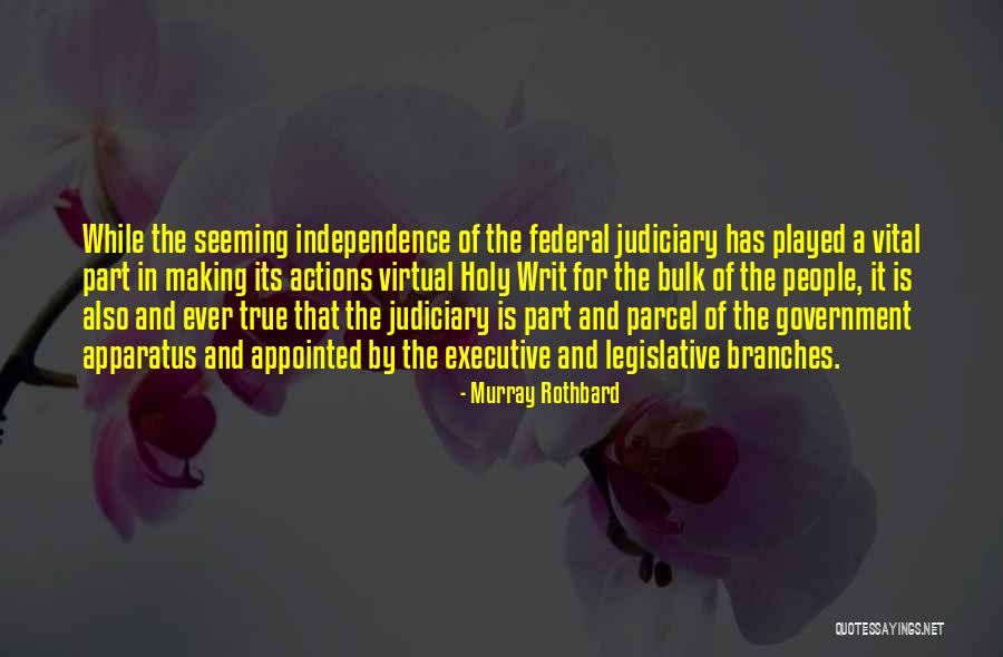 Independence Of The Judiciary Quotes By Murray Rothbard Independence Of The Judiciary Quotes By Murray Rothbard