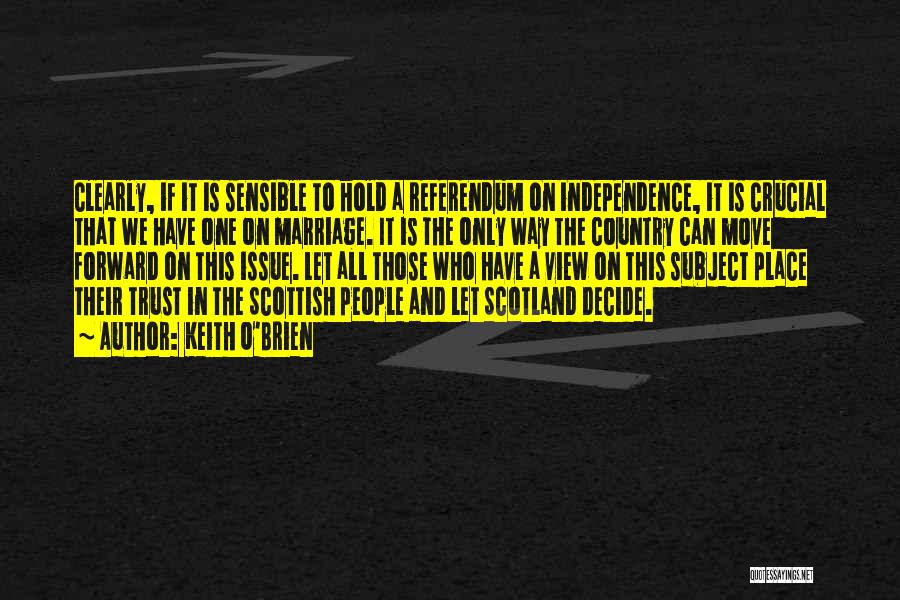 Independence Referendum Quotes By Keith O'Brien