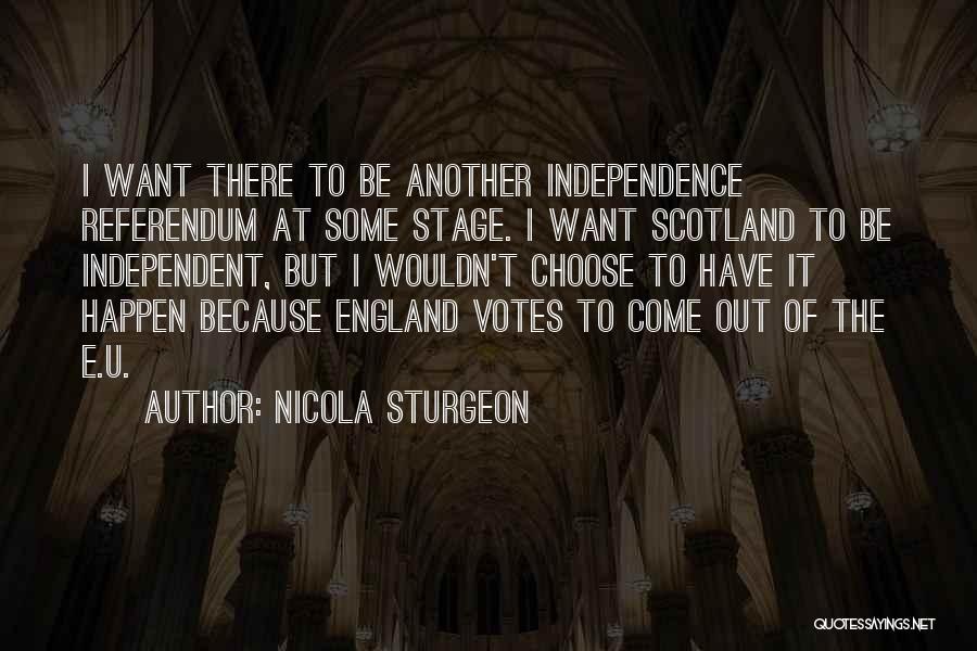 Independence Referendum Quotes By Nicola Sturgeon
