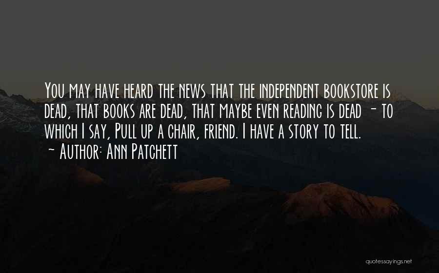 Independent Bookstore Quotes By Ann Patchett