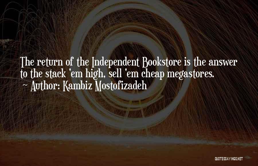 Independent Bookstore Quotes By Kambiz Mostofizadeh