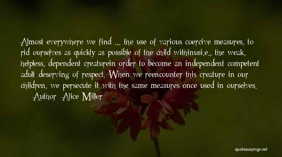 Independent Child Quotes By Alice Miller