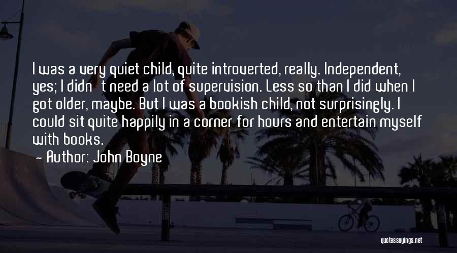 Independent Child Quotes By John Boyne
