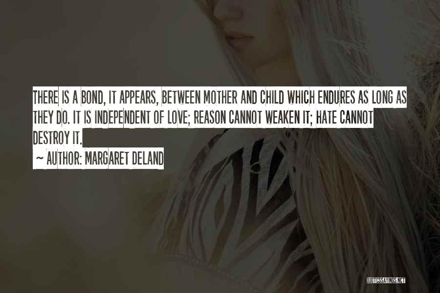 Independent Child Quotes By Margaret Deland