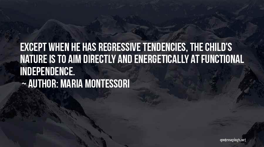 Independent Child Quotes By Maria Montessori