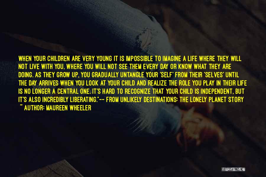 Independent Child Quotes By Maureen Wheeler