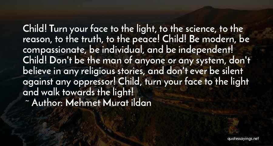 Independent Child Quotes By Mehmet Murat Ildan