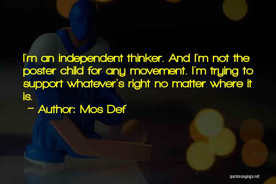 Independent Child Quotes By Mos Def