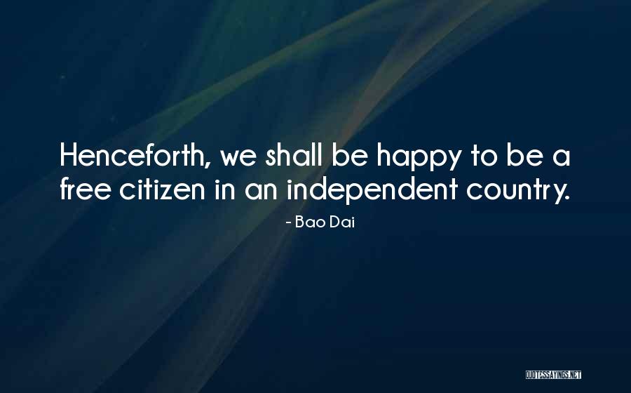 Independent Country Quotes By Bao Dai Independent Country Quotes By Bao Dai