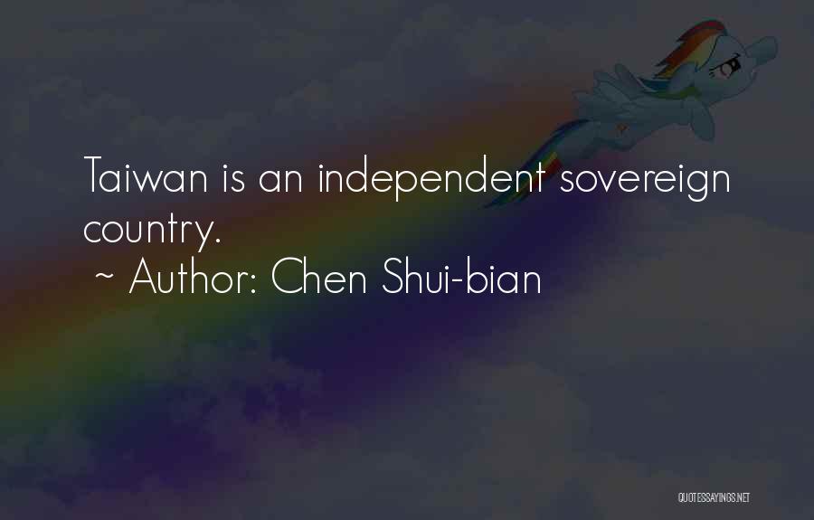 Independent Country Quotes By Chen Shui-bian Independent Country Quotes By Chen Shui-bian