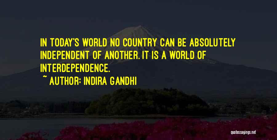 Independent Country Quotes By Indira Gandhi