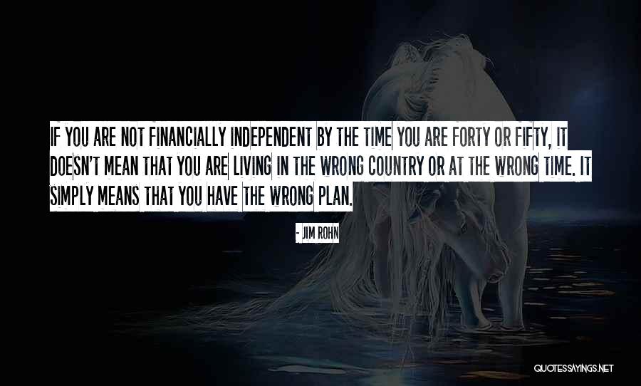 Independent Country Quotes By Jim Rohn Independent Country Quotes By Jim Rohn