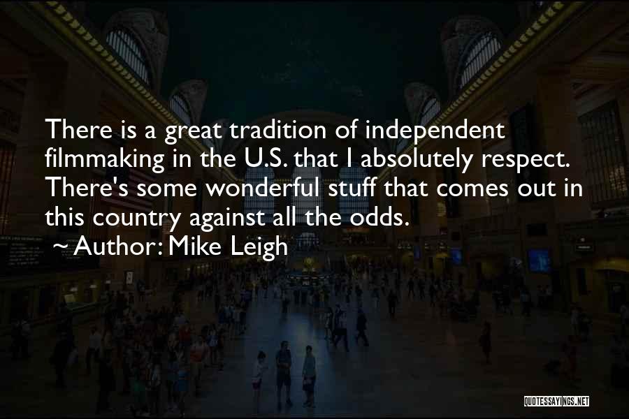 Independent Country Quotes By Mike Leigh