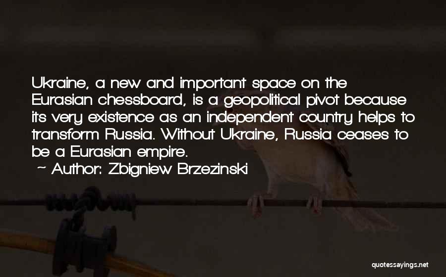 Independent Country Quotes By Zbigniew Brzezinski